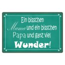 Blechschild "Bisschen Mama Papa viel Wunder" 40...