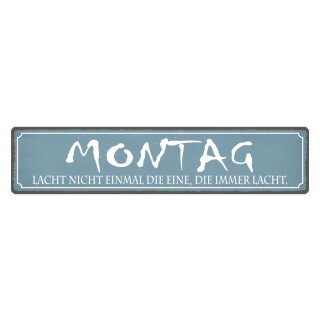 Blechschild "Montag lacht nicht einmal" 46 x 10 cm Dekoschild Wochenanfang