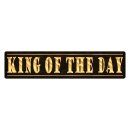 Blechschild "King of the Day" 46 x 10 cm...