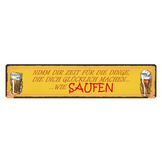 Blechschild "Bier nimm dir Zeit für Saufen" 46 x 10 cm Dekoschild Bier