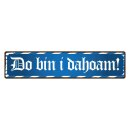 Blechschild "Do Bin I Dahoam" 46 x 10 cm...