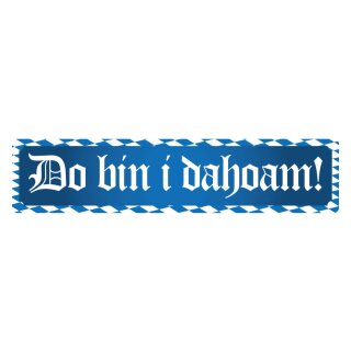 Blechschild "Do Bin I Dahoam" 46 x 10 cm Dekoschild Eingangsschild