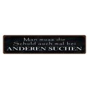 Blechschild "Schuld bei anderen suchen" 46 x 10...