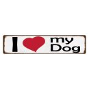 Blechschild "I love my dog Herz Hund" 46 x 10...