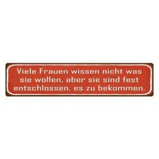 Blechschild "Frauen wissen nicht was wollen" 46 x 10 cm Dekoschild Spruch Frau
