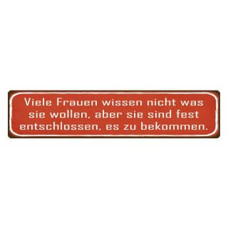 Blechschild "Frauen wissen nicht was wollen" 46 x 10 cm Dekoschild Spruch Frau