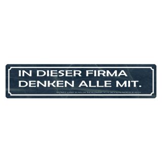 Blechschild "In dieser Firma denken alle mit" 46 x 10 cm Dekoschild Arbeitsspruch