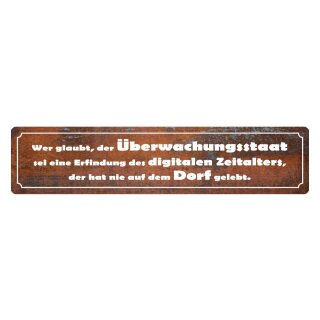 Blechschild "Überwachungsstaat, nie auf Dorf gelebt" 46 x 10 cm Dekoschild Dorfleben
