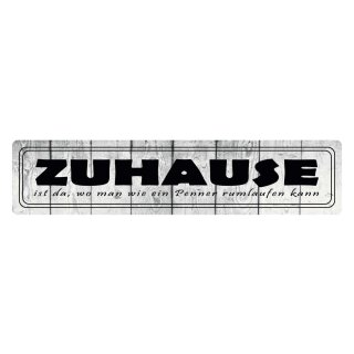 Blechschild "Zuhause wo wie ein Penner rumlaufe" 46 x 10 cm Dekoschild anziehen