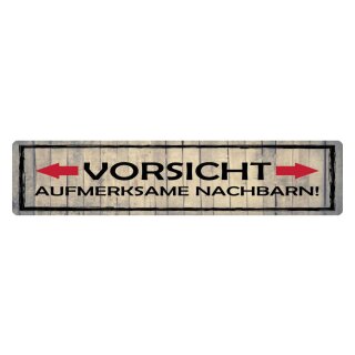 Blechschild "Vorsicht aufmerksame Nachbarn" 46 x 10 cm Dekoschild Nachbarn