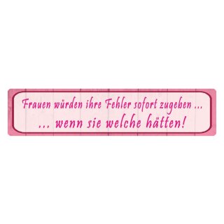 Blechschild "Frauen Fehler sofort zugeben" 46 x 10 cm Dekoschild Spruch Frauen