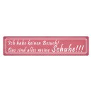 Blechschild "Alles meine Schuhe" 46 x 10 cm...