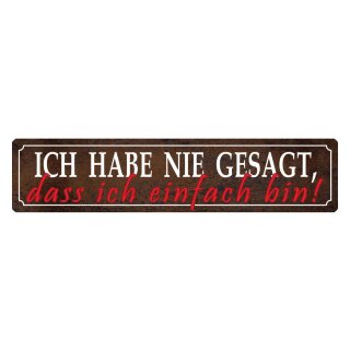 Blechschild "Nie gesagt dass ich einfach bin" 46 x 10 cm Dekoschild Gemütszustand