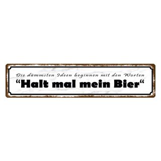 Blechschild "Dümmste Idee, halt mein Bier" 46 x 10 cm Dekoschild Bier