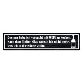 Blechschild "Habe versucht mit Wein zu kochen" 46 x 10 cm Dekoschild Wein