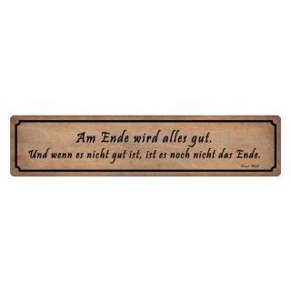 Blechschild "Am Ende wird alles gut und wenn" 46 x 10 cm Dekoschild Zitat