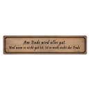 Blechschild "Am Ende wird alles gut und wenn"...