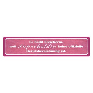 Blechschild "Es heißt Erzieherin, Superheldin" 46 x 10 cm Dekoschild Spruch Mama
