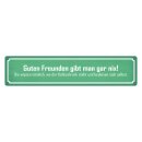 Blechschild "Guten Freunden gibt man gar nix"...