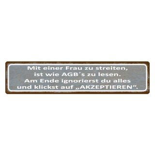 Blechschild "Mit Frau streiten wie AGB lesen" 46 x 10 cm Dekoschild Spruch Frau