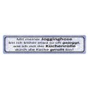 Blechschild "Mit Jogginghose wie...