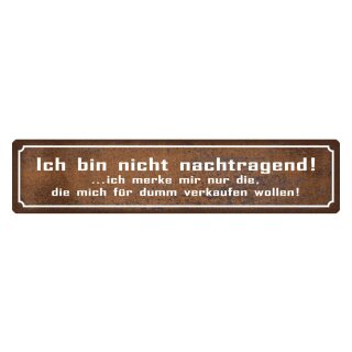 Blechschild "Bin nicht nachtragend, merke mir" 46 x 10 cm Dekoschild Selbsteinschätzung