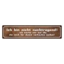 Blechschild "Bin nicht nachtragend, merke mir"...