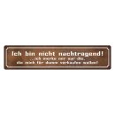 Blechschild "Bin nicht nachtragend, merke mir"...