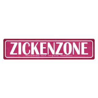 Blechschild "Zickenzone eigene Gefahr" 46 x 10 cm Dekoschild freche Sprüche