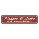 Blechschild "Kaffee Liebe sind heiß am...