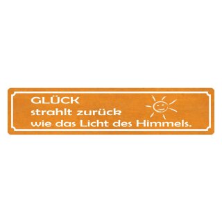 Blechschild "Glück strahlt zurück wie Licht" 46 x 10 cm Dekoschild sich freuen