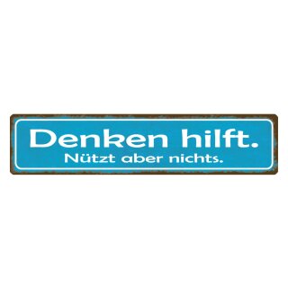 Blechschild "Denken hilft, nützt aber nichts" 46 x 10 cm Dekoschild Motivation