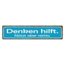 Blechschild "Denken hilft, nützt aber...