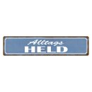 Blechschild "Alltags Held" 46 x 10 cm...