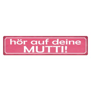 Blechschild "Höre auf deine Mutti" 46 x 10 cm Dekoschild Mama