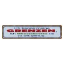 Blechschild "Ich kenne meine Grenzen" 46 x 10...