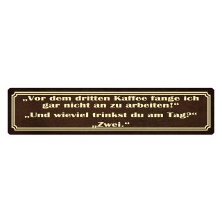 Blechschild "Vor dem 3 Kaffee nicht arbeiten" 46 x 10 cm Dekoschild Kaffee