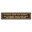Blechschild "Frauen sind wie Kaffee" 46 x 10 cm...