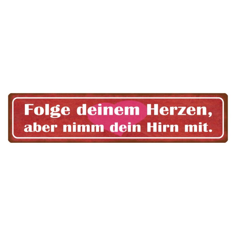 Schild Folge deinem Herzen, nimm Hirn mit, 9,49