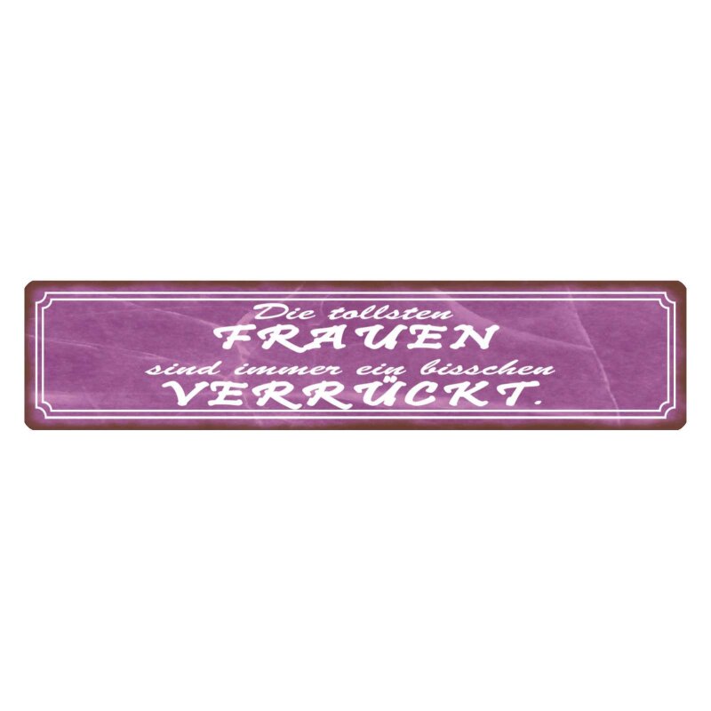 Schild Die tollsten Frauen verrückt, 9,49