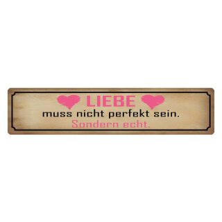 Blechschild "Liebe muss nicht perfekt sondern" 46 x 10 cm Dekoschild Beziehung