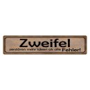 Blechschild "Zweifel zerstören mehr Ideen"...