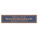 Blechschild "Hier wird hochdeutsch gesprochen"...