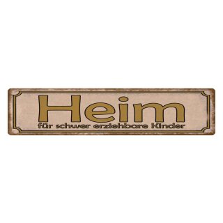 Blechschild "Heim für schwer erziehbare Kinder" 46 x 10 cm Dekoschild Familie