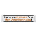 Blechschild "Neid ist Form Anerkennung" 46 x 10...