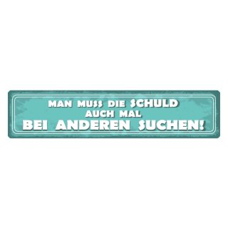 Blechschild "Schuld auch bei anderen suchen" 46 x 10 cm Dekoschild Lebenseinstellung