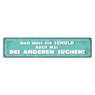 Blechschild "Schuld auch bei anderen suchen" 46 x 10 cm Dekoschild Lebenseinstellung