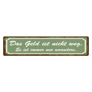 Blechschild "Geld nicht weg, ist nur woanders" 46 x 10 cm Dekoschild Finanzen