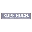 Blechschild "Kopf hoch, sonst fällt...