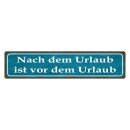 Blechschild "Nach Urlaub ist vom Urlaub" 46 x...